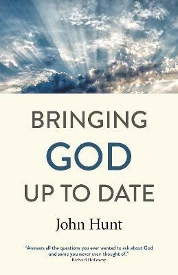 Bringing God Up to Date: and why Christians need to catch up - John Hunt - cover