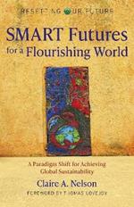 Resetting Our Future: SMART Futures for a Flourishing World: A Paradigm Shift for Achieving Global Sustainability