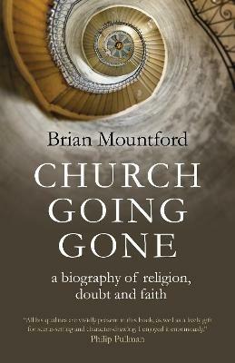 Church Going Gone: a biography of religion, doubt, and faith - Brian Mountford - cover