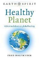 Earth Spirit: Healthy Planet: Global meltdown or global healing