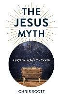 Jesus Myth, The: a psychologist's viewpoint