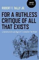For a Ruthless Critique of All that Exists: Literature in an Age of Capitalist Realism