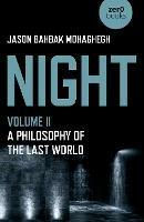 Night, Volume II: A Philosophy of the Last World - Jason Bahbak Mohaghegh - cover