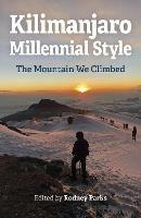 Kilimanjaro Millennial Style: The Mountain We Climbed - Rodney Parks - cover