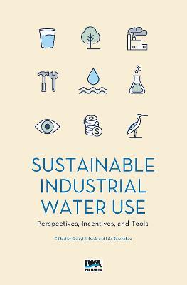 Sustainable Industrial Water Use: Perspectives, Incentives, and Tools - cover