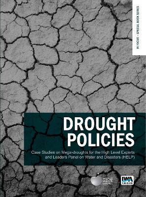 Drought Policies: Case Studies on Mega-droughts for the High Level Experts and Leaders Panel on Water and Disasters (HELP) - cover