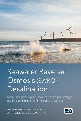 Seawater Reverse Osmosis (SWRO) Desalination: Energy consumption in plants, advanced low-energy technologies, and future developments for improving energy efficiency - cover