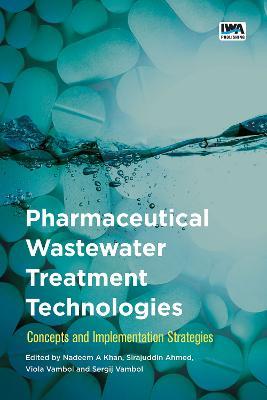 Pharmaceutical Wastewater Treatment Technologies:: Concepts and implementation strategies - cover