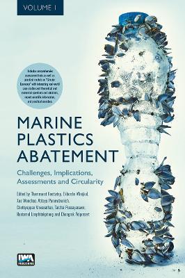 Marine Plastics Abatement: Volume 1. Challenges, Implications, Assessments and Circularity - cover