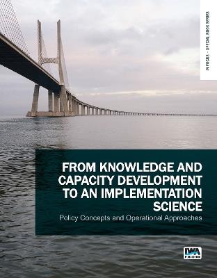 From Knowledge and Capacity Development to an Implementation Science: Policy Concepts and Operational Approaches - cover