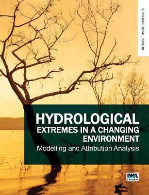 Hydrological Extremes in a Changing Environment: Modelling and Attribution Analysis - cover