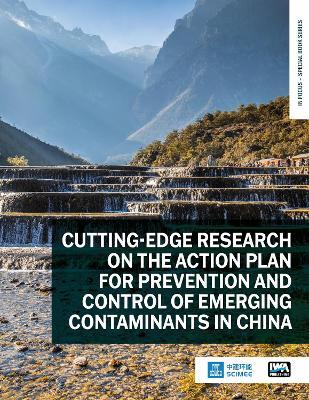 Cutting-edge Research on the Action Plan for Prevention and Control of Emerging Contaminants in China - cover