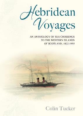 Hebridean Voyages: An Anthology of Sea Crossings to the Western Islands of Scotland, 1822-1955 - cover