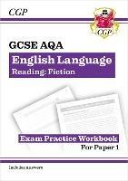 GCSE English Language AQA Reading Fiction Exam Practice Workbook (for Paper 1) - inc. Answers - CGP Books - cover