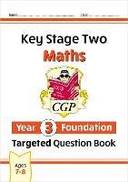 New KS2 Maths Year 3 Foundation Targeted Question Book - CGP Books - cover