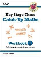 KS3 Maths Catch-Up Workbook 1 (with Answers) - CGP Books - cover
