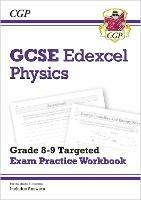 New GCSE Physics Edexcel Grade 8-9 Targeted Exam Practice Workbook (includes answers) - CGP Books - cover