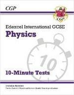 Edexcel International GCSE Physics: 10-Minute Tests (with answers)