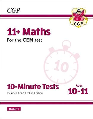 11+ CEM 10-Minute Tests: Maths - Ages 10-11 Book 1 (with Online Edition) - CGP Books - cover