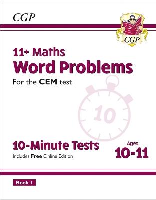 11+ CEM 10-Minute Tests: Maths Word Problems - Ages 10-11 Book 1 (with Online Edition) - CGP Books - cover