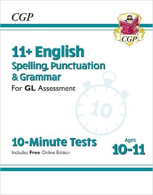 11+ GL 10-Minute Tests: English Spelling, Punctuation & Grammar - Ages 10-11 Book 1 (with Online Ed) - CGP Books - cover
