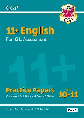 11+ GL English Practice Papers: Ages 10-11 - Pack 1 (with Parents' Guide & Online Edition) - CGP Books - cover