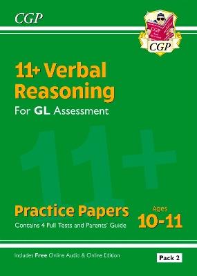 11+ GL Verbal Reasoning Practice Papers: Ages 10-11 - Pack 2 (with Parents' Guide & Online Ed) - CGP Books - cover