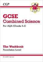GCSE Combined Science: AQA Workbook - Foundation - CGP Books - cover