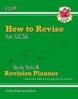 New How to Revise for GCSE: Study Skills & Planner - from CGP, the Revision Experts (inc new Videos) - CGP Books - cover