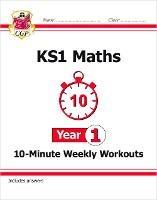 KS1 Year 1 Maths 10-Minute Weekly Workouts - CGP Books - cover