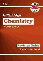 GCSE Chemistry AQA Revision Guide - Foundation includes Online Edition, Videos & Quizzes - CGP Books - cover