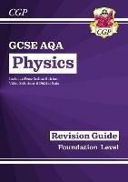 GCSE Physics AQA Revision Guide - Foundation includes Online Edition, Videos & Quizzes - CGP Books - cover