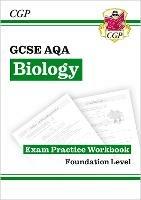 GCSE Biology AQA Exam Practice Workbook - Foundation - CGP Books - cover