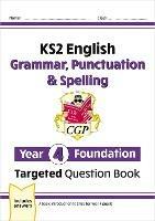 New KS2 English Year 4 Foundation Grammar, Punctuation & Spelling Targeted Question Book w/Answers