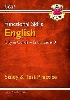 Functional Skills English: City & Guilds Entry Level 3 - Study & Test Practice - CGP Books - cover