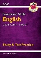 Functional Skills English: City & Guilds Level 2 - Study & Test Practice - CGP Books - cover