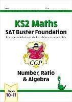 KS2 Maths SAT Buster Foundation: Number, Ratio & Algebra (for the 2023 tests) - CGP Books - cover
