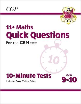 11+ CEM 10-Minute Tests: Maths Quick Questions - Ages 9-10 (with Online Edition) - CGP Books - cover