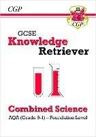 GCSE Combined Science AQA Knowledge Retriever - Foundation - CGP Books - cover