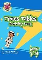 Times Tables Activity Book for Ages 7-9 - CGP Books - cover