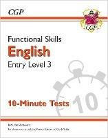 Functional Skills English Entry Level 3 - 10 Minute Tests - CGP Books - cover