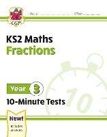 KS2 Year 3 Maths 10-Minute Tests: Fractions - CGP Books - cover
