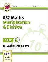 KS2 Year 5 Maths 10-Minute Tests: Multiplication & Division - CGP Books - cover