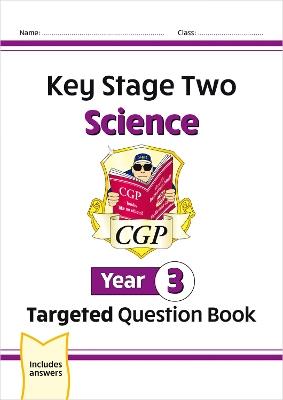 KS2 Science Year 3 Targeted Question Book (includes answers) - CGP Books - cover