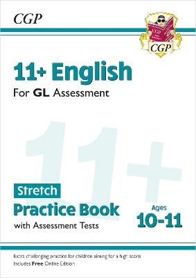 11+ GL English Stretch Practice Book & Assessment Tests - Ages 10-11 (with Online Edition) - CGP Books - cover