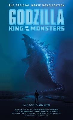 Godzilla: King of the Monsters: The Official Movie Novelization - Greg Keyes - cover