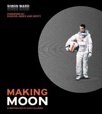 Making Moon: A British Sci-Fi Cult Classic - Simon Ward - cover