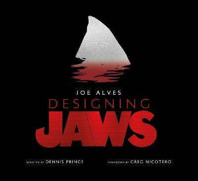 Joe Alves: Designing Jaws - Dennis L. Prince - cover