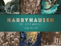 Harryhausen: The Lost Movies - John Walsh - cover