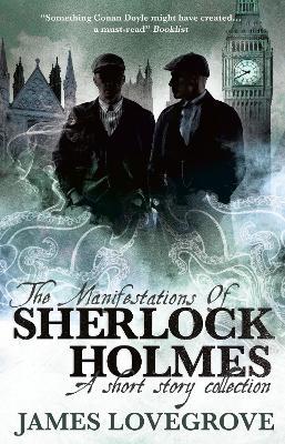 The Manifestations of Sherlock Holmes - James Lovegrove - cover